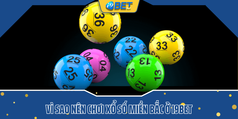 Vì sao nên chơi xổ số miền bắc ở i9bet