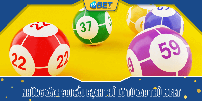 Những cách soi cầu bạch thủ lô từ cao thủ i9bet